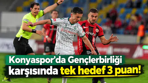 Konyaspor'da Gençlerbirliği karşısında tek hedef 3 puan!