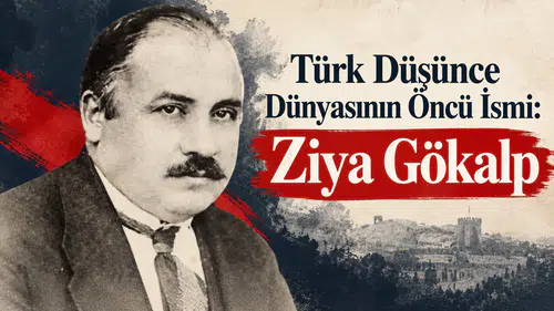 Türk Düşünce Dünyasının Öncü İsmi: Ziya Gökalp