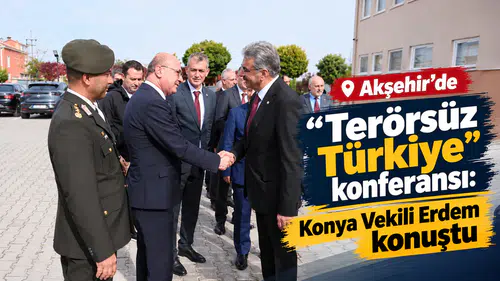 Akşehir’de “Terörsüz Türkiye” konferansı: Konya Vekili Erdem konuştu