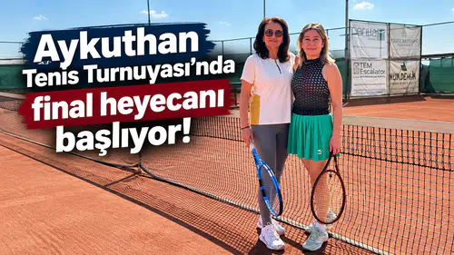 Aykuthan Tenis Turnuvası’nda final heyecanı başlıyor