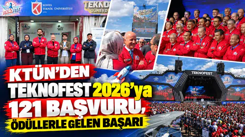 KTÜN’den TEKNOFEST 2026’ya 121 Başvuru, Ödüllerle Gelen Başarı
