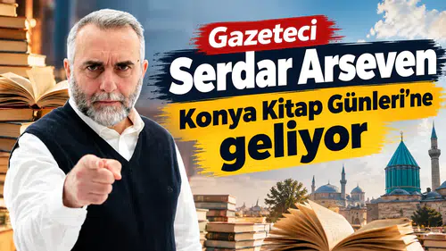 Gazeteci Serdar Arseven yarın Konya Kitap Günleri’ne geliyor