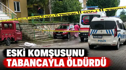 Eski komşusunu tabancayla öldürdü