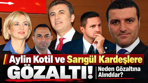 Aylin Kotil ve Sarıgül Kardeşlere Gözaltı! Neden Gözaltına Alındılar?