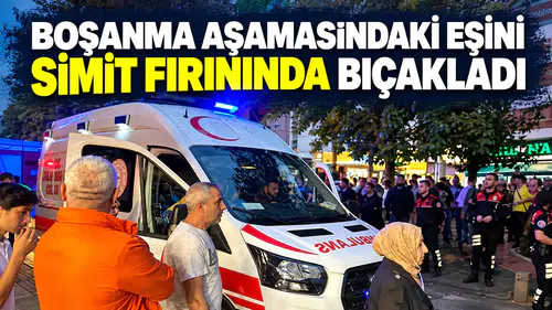 Boşanma aşamasındaki eşini simit fırınında bıçakladı