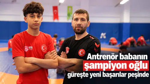 Antrenör babanın şampiyon oğlu güreşte yeni başarılar peşinde