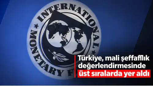Türkiye, mali şeffaflık değerlendirmesinde üst sıralarda yer aldı