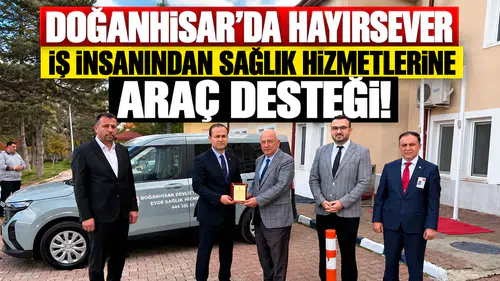 Doğanhisar’da hayırsever iş insanından sağlık hizmetlerine araç desteği!