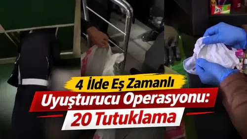 4 İlde Eş Zamanlı Uyuşturucu Operasyonu: 20 Tutuklama