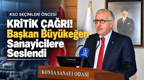 KSO Seçimleri Öncesi Kritik Çağrı! Başkan Büyükeğen Sanayicilere Seslendi