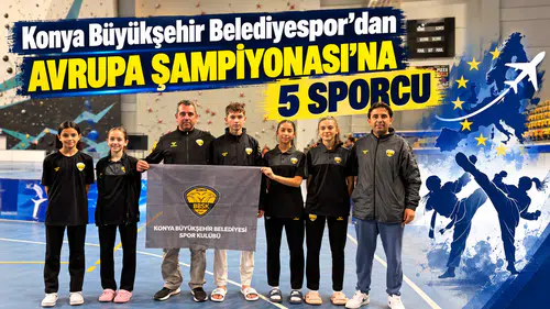 Konya Büyükşehir Belediyespor’dan Avrupa Şampiyonası’na 5 sporcu