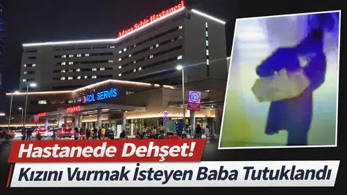 Hastanede Dehşet! Kızını Vurmak İsteyen Baba Tutuklandı