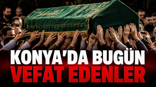 Konya’da Bugün Vefat Edenler: 20 Ekim 2026