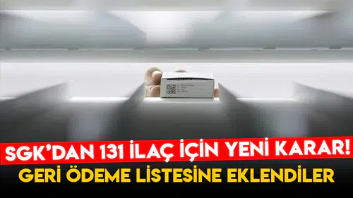 SGK’dan 131 İlaç İçin Yeni Karar! Geri Ödeme Listesine Eklendiler