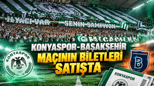 Konyaspor-Başakşehir maçının biletleri satışta