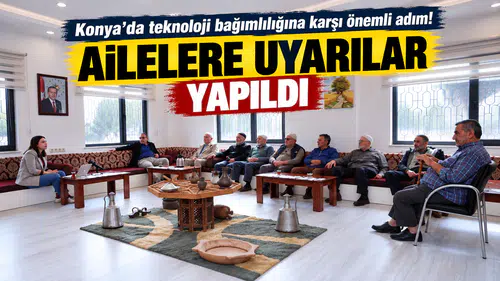 Konya’da teknoloji bağımlılığına karşı önemli adım! Ailelere uyarılar yapıldı