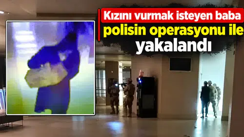 Kızını vurmak isteyen baba polisin operasyonu ile yakalandı