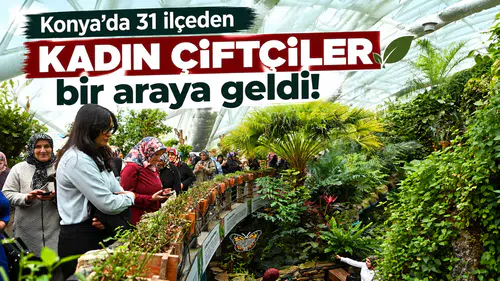 Konya’da 31 ilçeden kadın çiftçiler bir araya geldi!