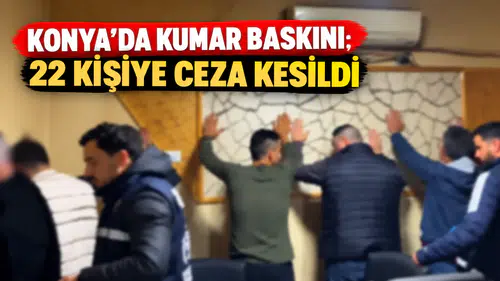 Konya’da Kumar Baskını; 22 Kişiye Ceza Kesildi