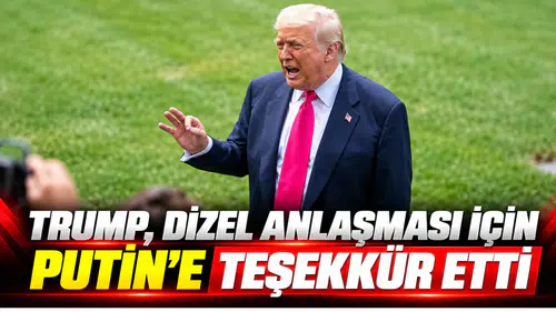Trump, dizel anlaşması için Putin'e teşekkür etti