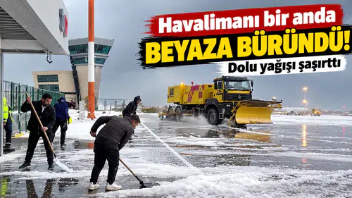 Havalimanı Bir Anda Beyaza Büründü! Dolu Yağışı Şaşırttı