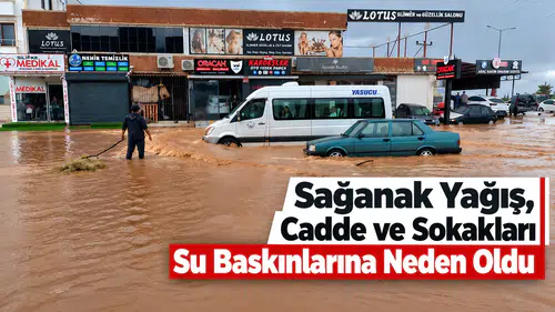 Sağanak Yağış, Cadde ve Sokaklarda Su Baskınlarına Neden Oldu