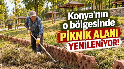 Konya'nın o bölgesinde piknik alanı yenileniyor!
