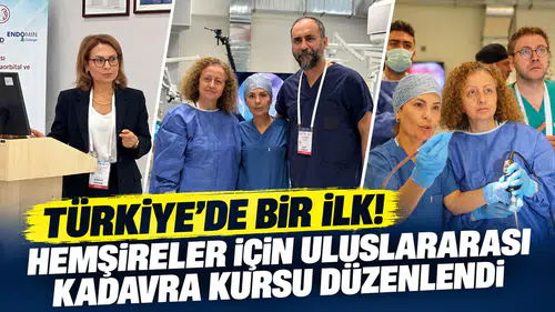 Türkiye’de bir ilk! Hemşireler için uluslararası kadavra kursu düzenlendi