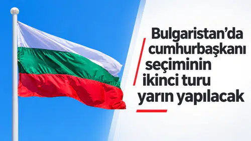 Bulgaristan'da cumhurbaşkanı seçiminin ikinci turu yarın yapılacak