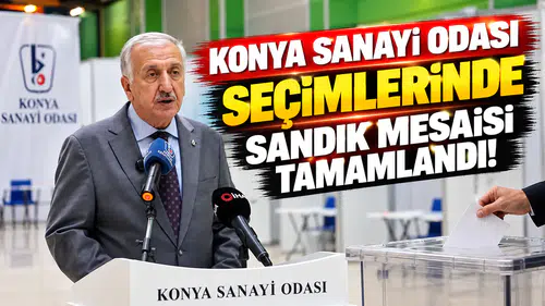 Konya Sanayi Odası seçimlerinde sandık mesaisi tamamlandı!