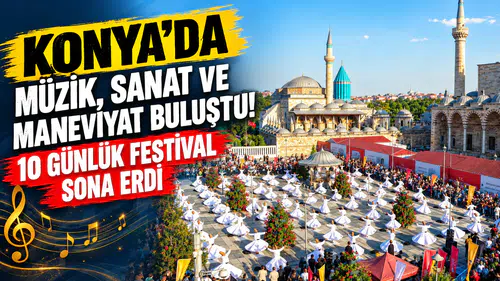 Konya’da müzik, sanat ve maneviyat buluştu! 10 günlük festival sona erdi