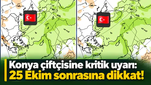 Konya çiftçisine kritik uyarı: 25 Ekim sonrasına dikkat!