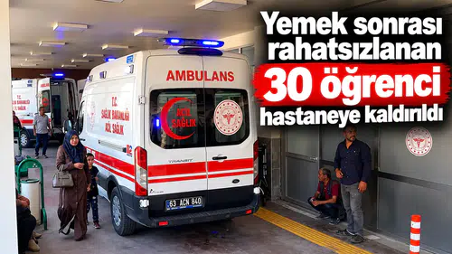 Yemek sonrası rahatsızlanan 30 öğrenci hastaneye kaldırıldı