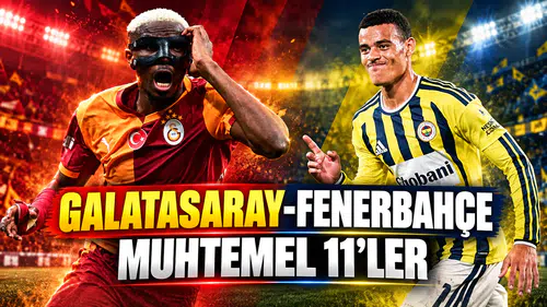 Galatasaray-Fenerbahçe derbisinde muhtemel 11’ler belli oldu