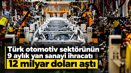 Türk Otomotiv Yan Sanayi İhracatı 9 Ayda 12 Milyar Doları Geçti!