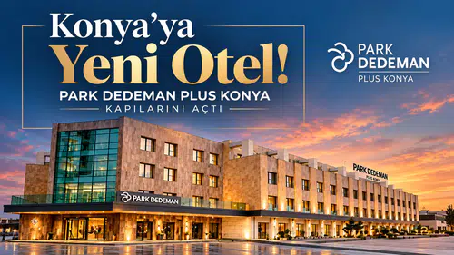 Konya’ya yeni otel! Park Dedeman Plus Konya kapılarını açtı
