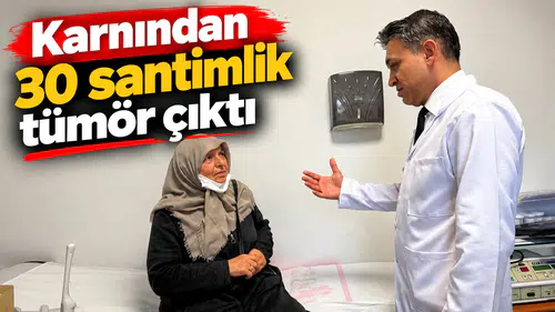 Karnından 30 santimlik tümör çıktı