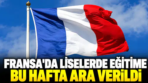Fransa'da liselerde eğitime bu hafta ara verildi
