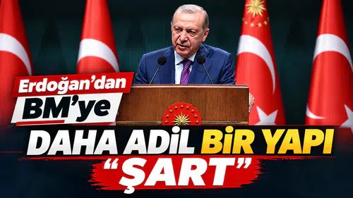 Erdoğan’dan BM’ye Reform Çağrısı: “Daha Adil Bir Yapı Şart”
