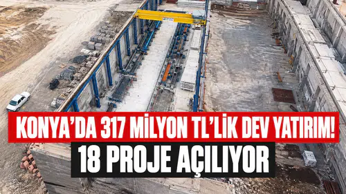 Konya'da 317 Milyon TL’lik dev yatırım! 18 proje açılıyor