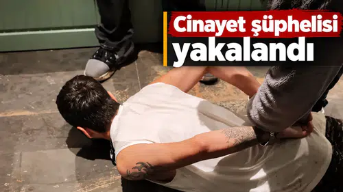 Cinayet şüphelisi yakalandı