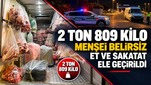 2 ton 809 kilo menşei belirsiz et ve sakatat ele geçirildi