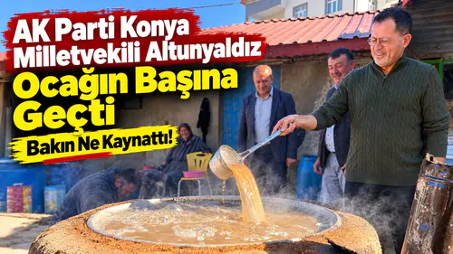 AK Parti Konya Vekili Altunyaldız ocağın başına geçti: Bakın ne kaynattı!