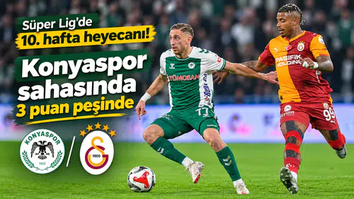 Süper Lig’de 10. hafta heyecanı! Konyaspor sahasında 3 puan peşinde
