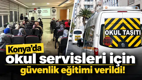 Konya’da okul servisleri için güvenlik eğitimi verildi!