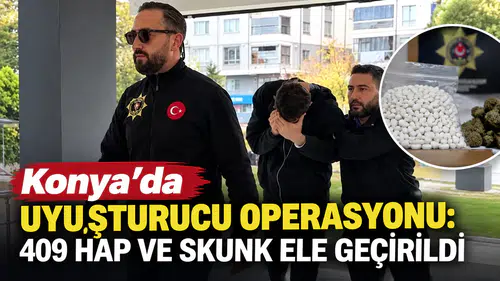 Konya'da uyuşturucu operasyonu: 409 hap ve skunk ele geçirildi