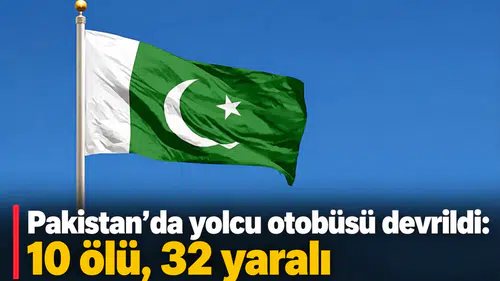 Pakistan'da yolcu otobüsü devrildi: 10 ölü, 32 yaralı