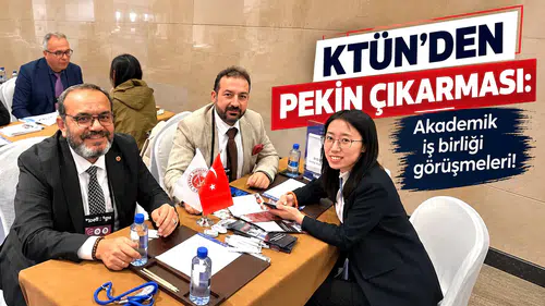 KTÜN’den Pekin çıkarması: Akademik iş birliği görüşmeleri!