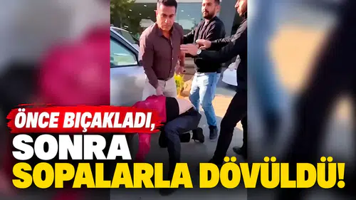 Önce Bıçakladı, Sonra Sopalarla Dövüldü!