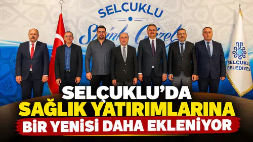 SELÇUKLU’DA SAĞLIK YATIRIMLARINA BİR YENİSİNİ DAHA EKLENİYOR